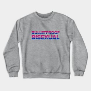 Bulletproof Bisexual Crewneck Sweatshirt